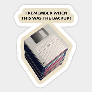 Floppy Disks - I Remember When This Was The Backup Sticker